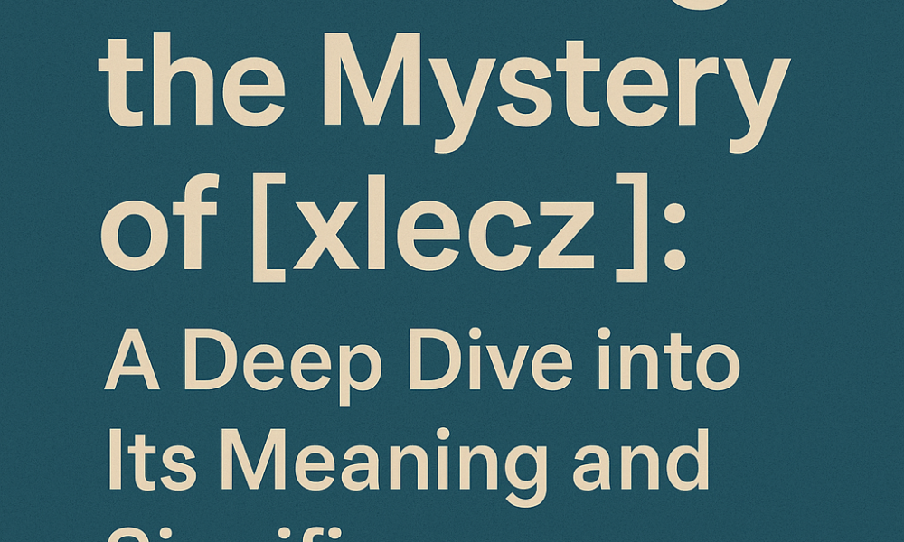 Unraveling the Mystery of [xlecz]: A Deep Dive into Its Meaning and Significance
