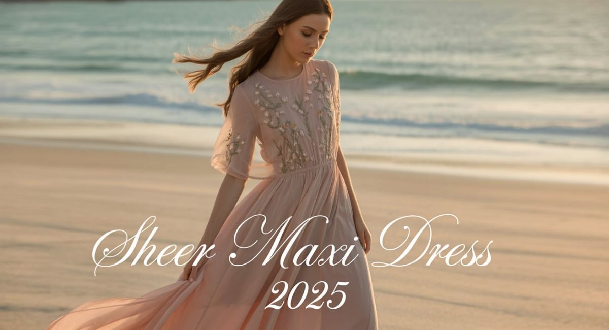 sheer maxi dress 2025
